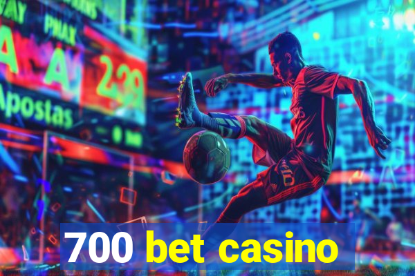 700 bet casino